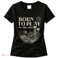 Born To Play In The Dirt Women's T-Shirt thumb 0