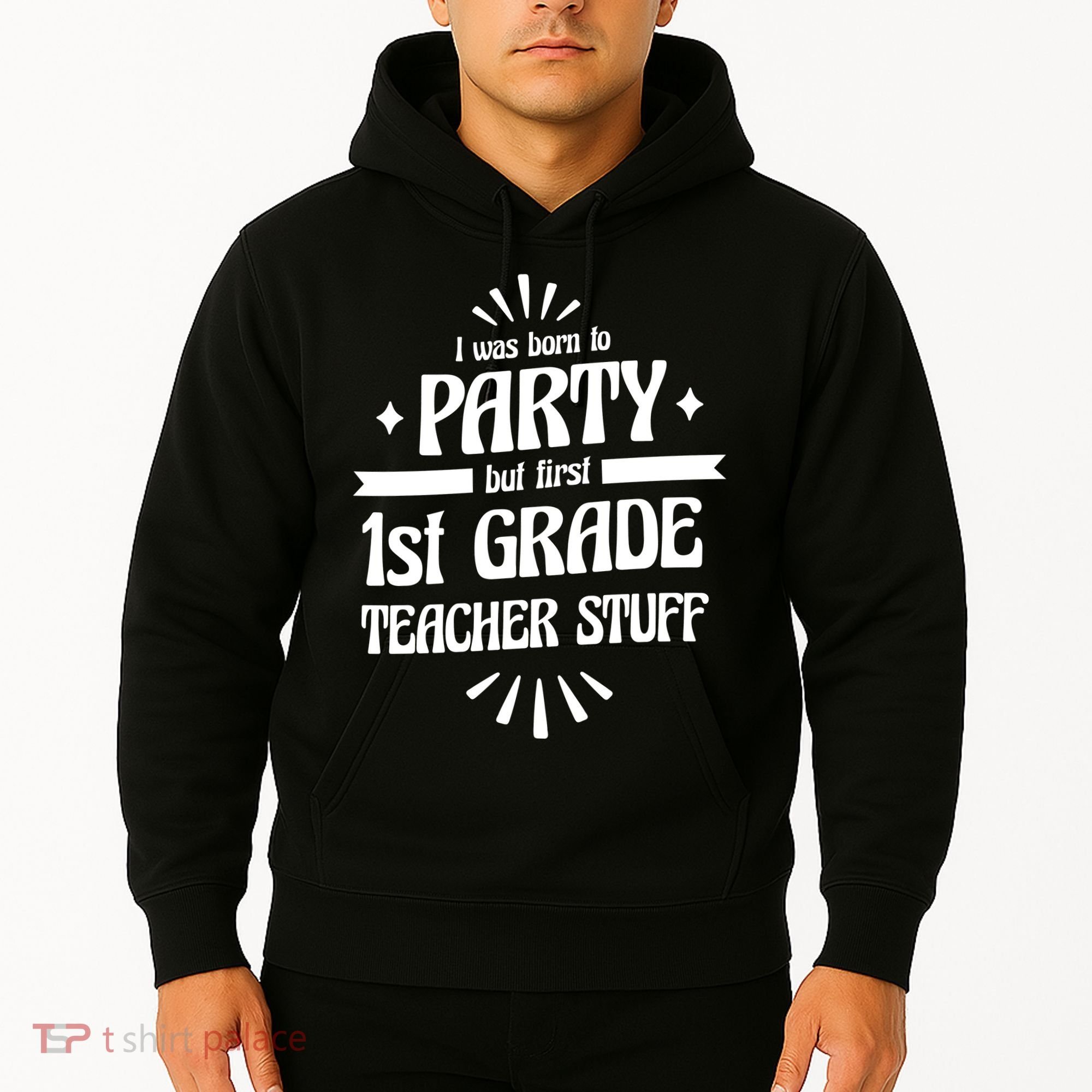 Born To Party First Grade Teacher Stuff Hoodie