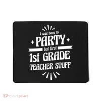 Born To Party First Grade Teacher Stuff Mousepad thumb 0