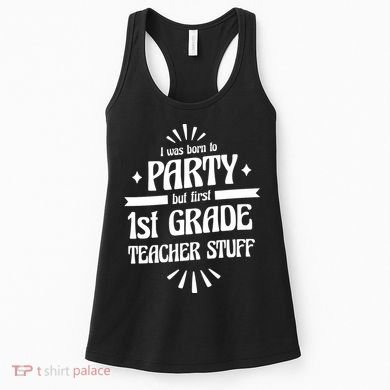 Born To Party First Grade Teacher Stuff Women's Tank Top