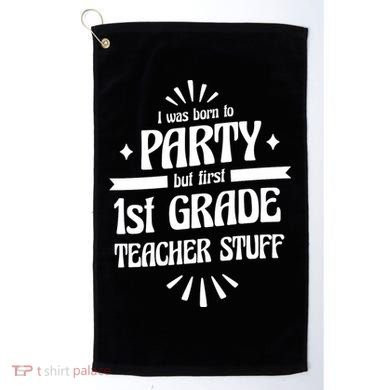 Born To Party First Grade Teacher Stuff Golf Towel