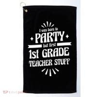 Born To Party First Grade Teacher Stuff Golf Towel thumb 0
