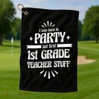 Born To Party First Grade Teacher Stuff Golf Towel thumb 1