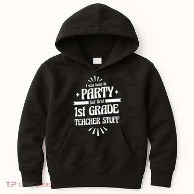 Born To Party First Grade Teacher Stuff Kids Hoodie