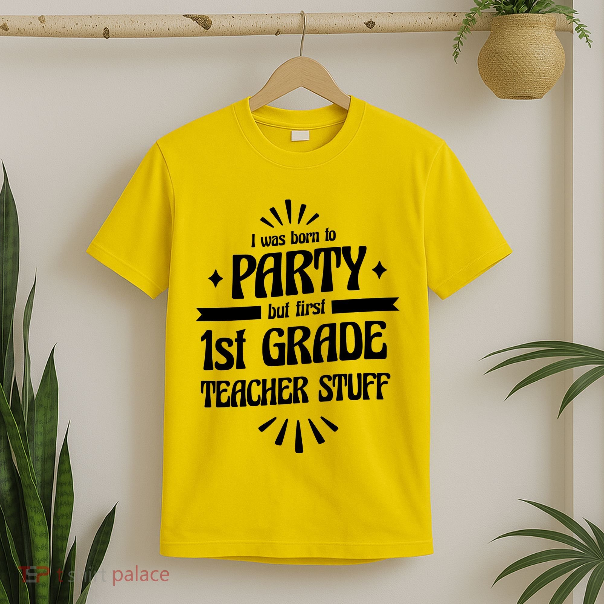 Born To Party First Grade Teacher Stuff T-Shirt