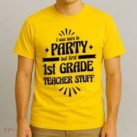 Born To Party First Grade Teacher Stuff T-Shirt thumb 3