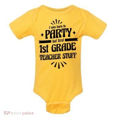 Born To Party First Grade Teacher Stuff Baby Bodysuit
