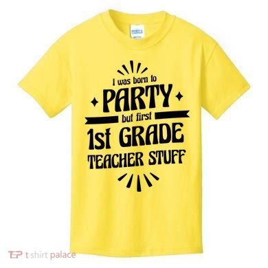 Born To Party First Grade Teacher Stuff Kids T-Shirt