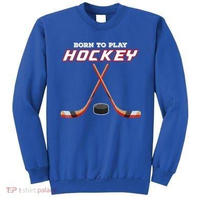 Born To Play Hockey Sweatshirt