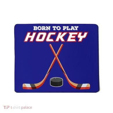 Born To Play Hockey Mousepad