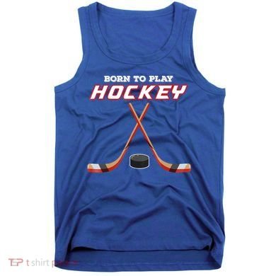 Born To Play Hockey Tank Top