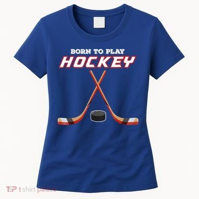 Born To Play Hockey Women's T-Shirt