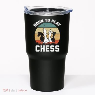 Born To Play Chess Tumbler