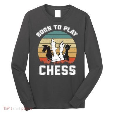 Born To Play Chess Long Sleeve Shirt