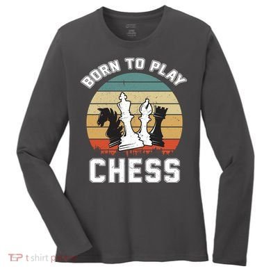 Born To Play Chess Women's Long Sleeve Shirt