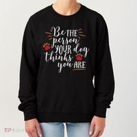 Be The Person Your Dog Thinks You Are Women's Sweatshirt thumb 0