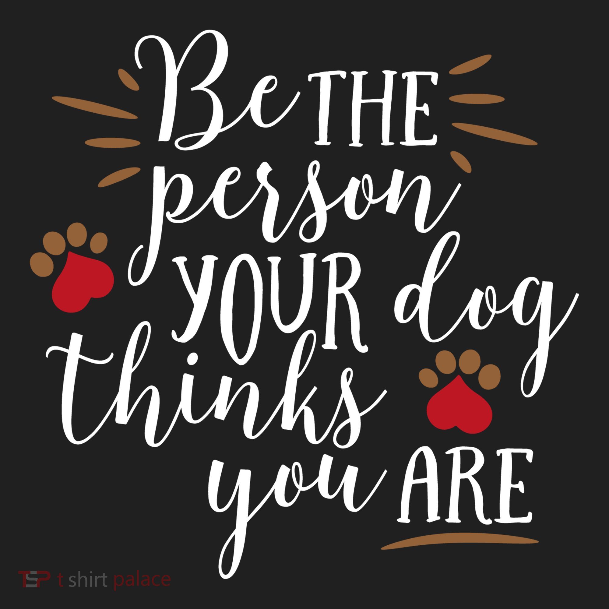 Be The Person Your Dog Thinks You Are Women's Sweatshirt