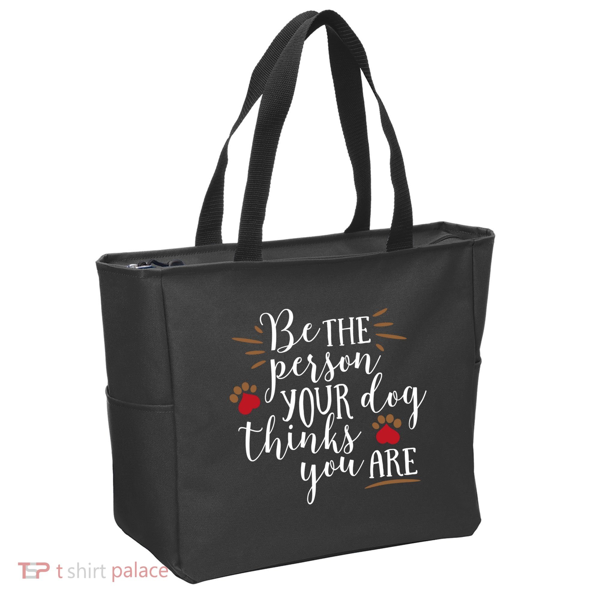 Be The Person Your Dog Thinks You Are Tote Bag
