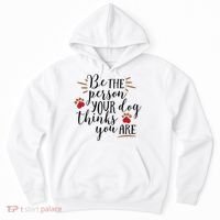 Be The Person Your Dog Thinks You Are Hoodie thumb 0