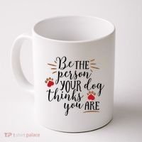 Be The Person Your Dog Thinks You Are Coffee Mug thumb 0