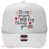 Be The Person Your Dog Thinks You Are Hat thumb 0
