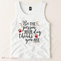 Be The Person Your Dog Thinks You Are Tank Top thumb 2