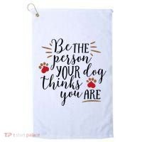 Be The Person Your Dog Thinks You Are Golf Towel thumb 0
