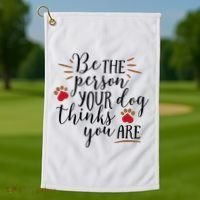Be The Person Your Dog Thinks You Are Golf Towel thumb 1