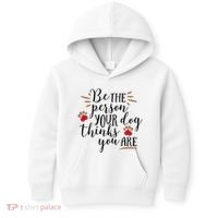Be The Person Your Dog Thinks You Are Kids Hoodie thumb 0
