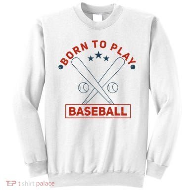 Born To Play Baseball Sweatshirt