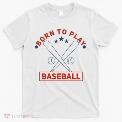 Born To Play Baseball T-Shirt