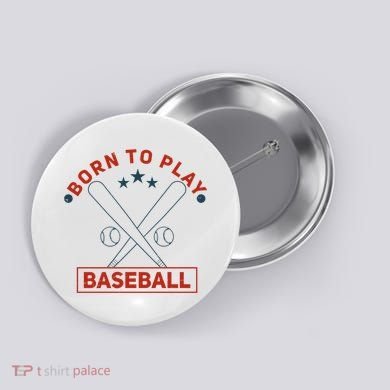 Born To Play Baseball Button