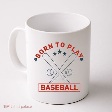 Born To Play Baseball Coffee Mug
