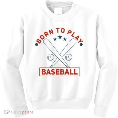 Born To Play Baseball Kids Sweatshirt