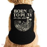 born to play in the dirt  Doggie Tank thumb 0
