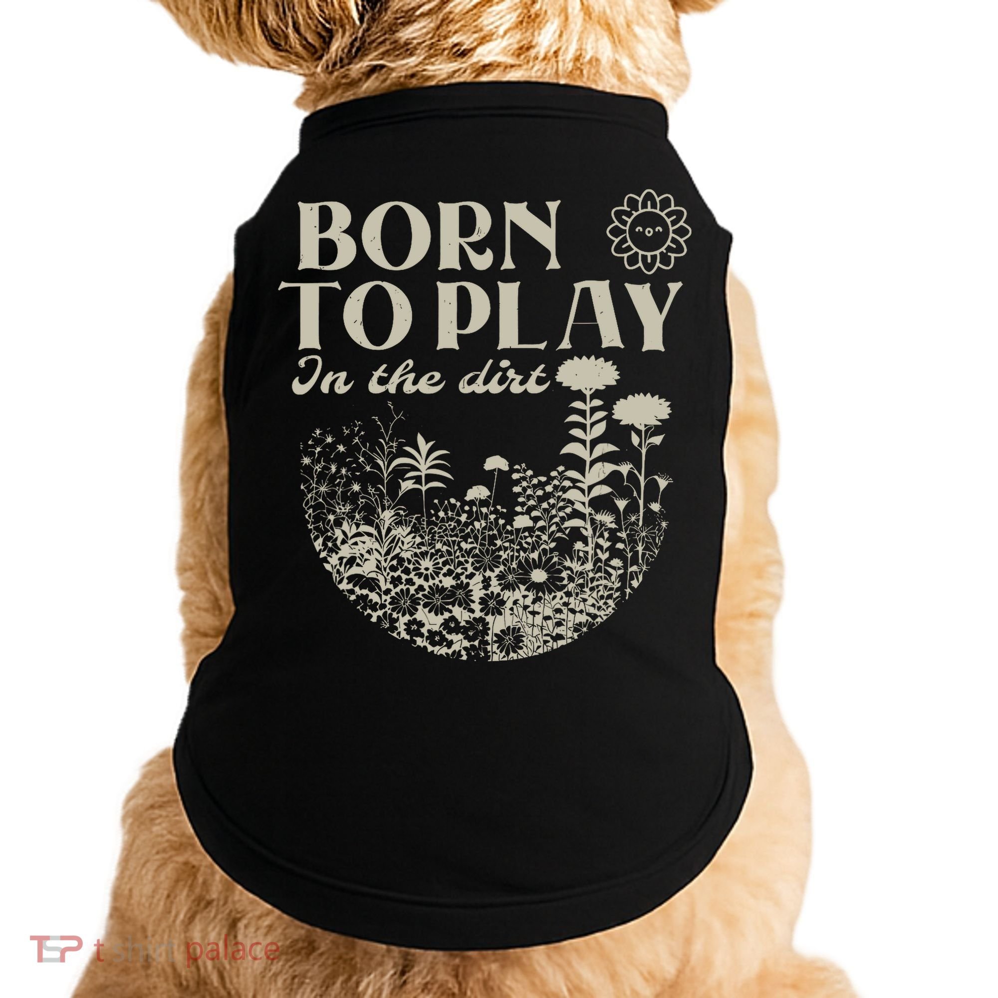 born to play in the dirt  Doggie Tank