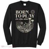 born to play in the dirt  Sweatshirt thumb 0
