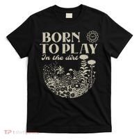 born to play in the dirt  T-Shirt thumb 0