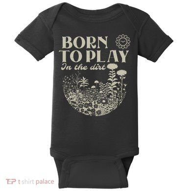 born to play in the dirt  Baby Bodysuit