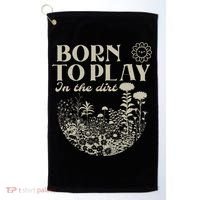born to play in the dirt  Golf Towel thumb 0