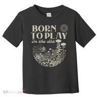 born to play in the dirt  Toddler T-Shirt thumb 0