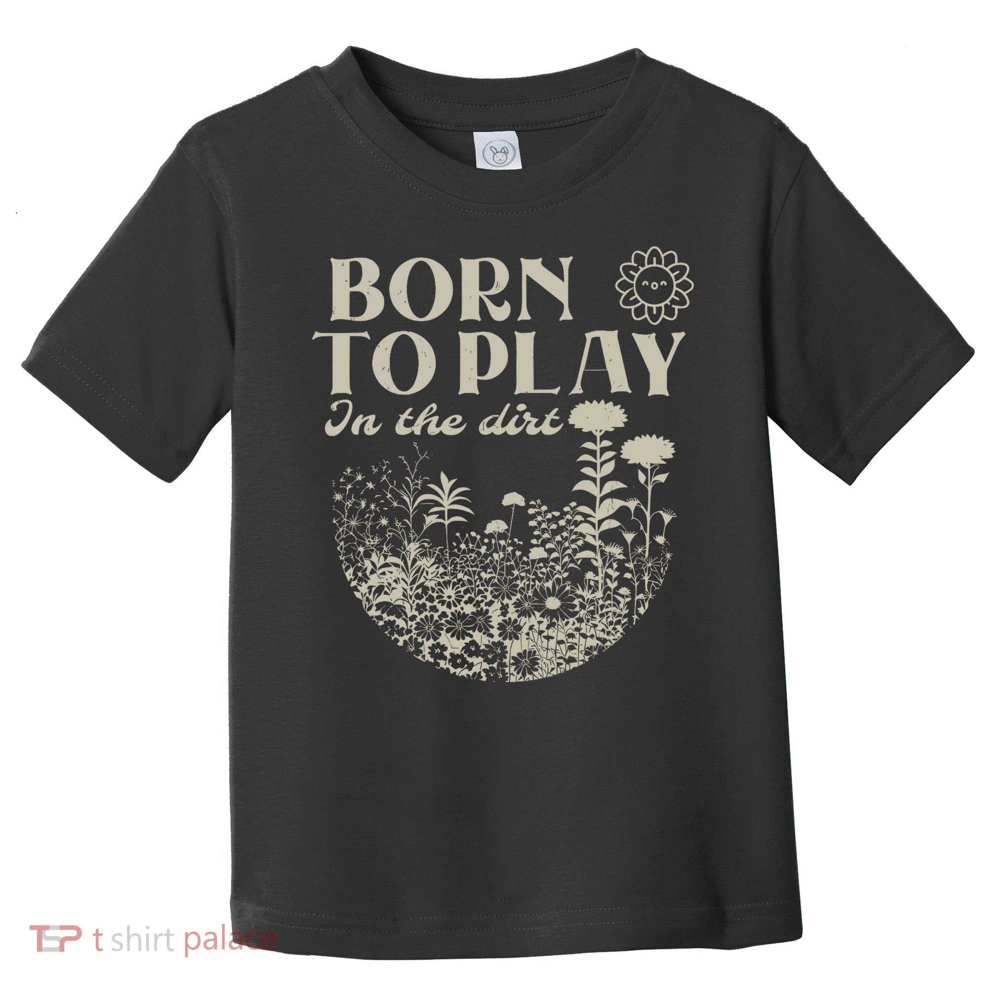 born to play in the dirt  Toddler T-Shirt