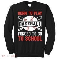 Born To Play Baseball Forced To Go To School Gift For Sport Team Sweatshirt thumb 0