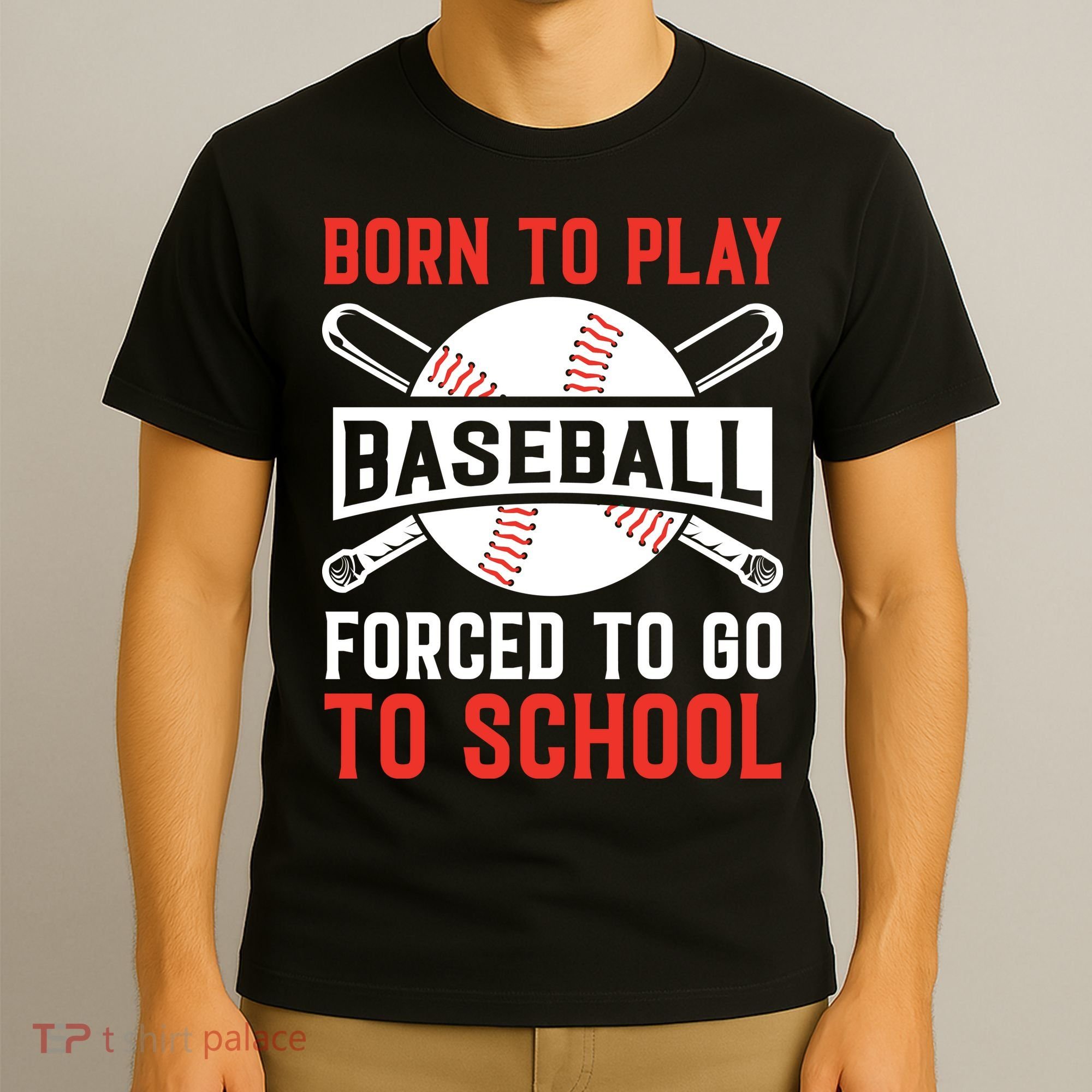 Born To Play Baseball Forced To Go To School Gift For Sport Team T-Shirt