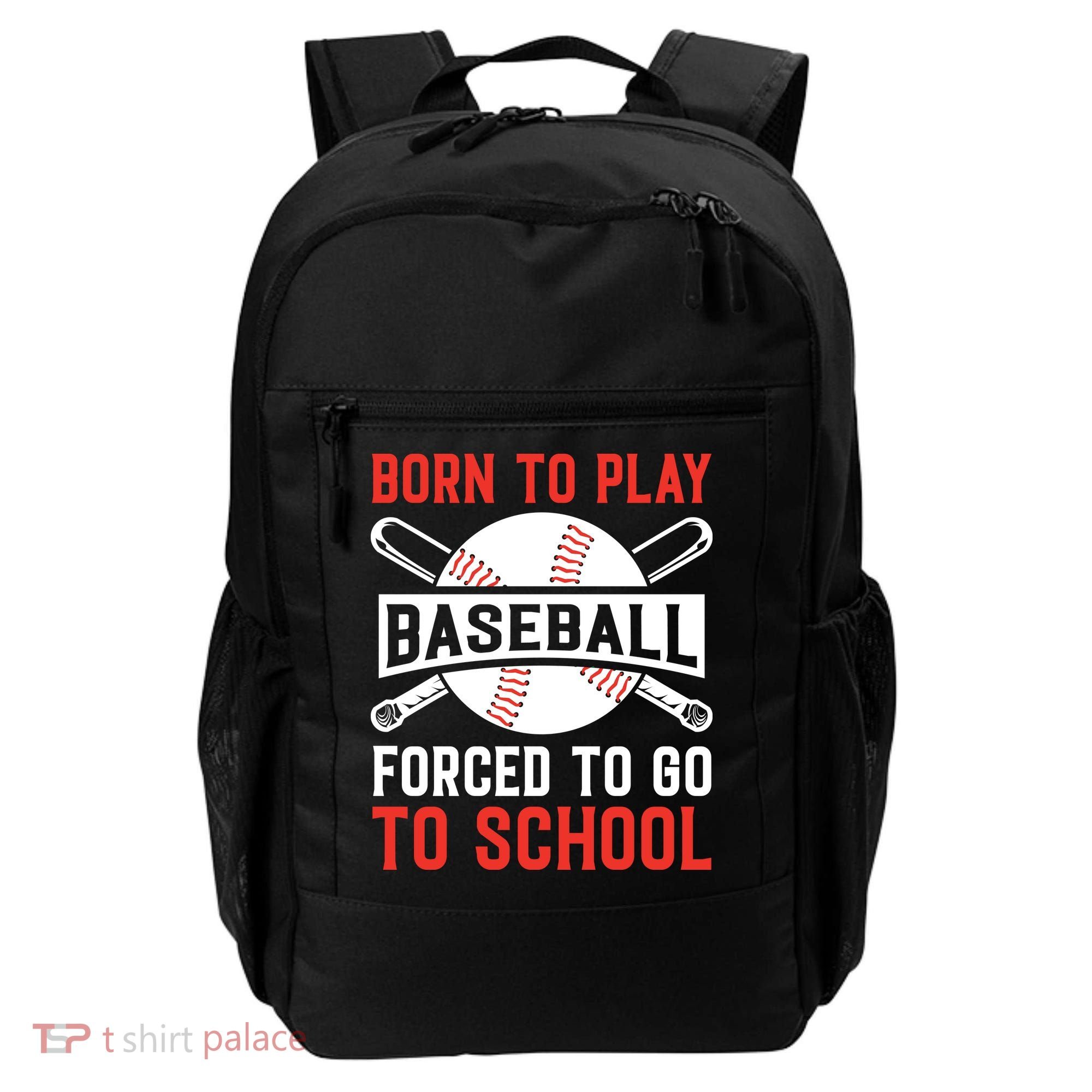 Born To Play Baseball Forced To Go To School Gift For Sport Team Backpack