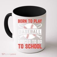 Born To Play Baseball Forced To Go To School Gift For Sport Team Coffee Mug thumb 0