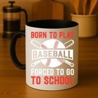 Born To Play Baseball Forced To Go To School Gift For Sport Team Coffee Mug thumb 4