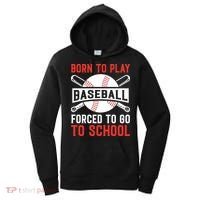 Born To Play Baseball Forced To Go To School Gift For Sport Team Women's Hoodie thumb 0
