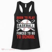 Born To Play Baseball Forced To Go To School Gift For Sport Team Women's Tank Top thumb 0
