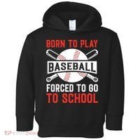 Born To Play Baseball Forced To Go To School Gift For Sport Team Toddler Hoodie thumb 0